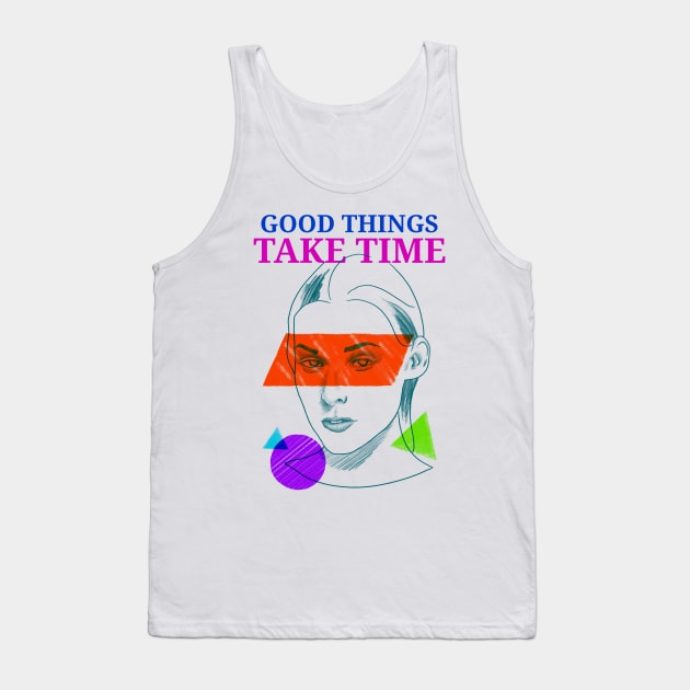 Good Things Take Time Motivation Tank Top by SweetMay